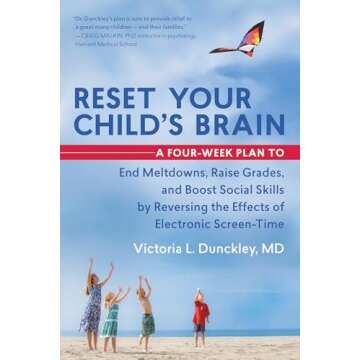 Reset Your Child's Brain: A Four-Week Plan to End Meltdowns, Raise Grades, and Boost Social Skills b...