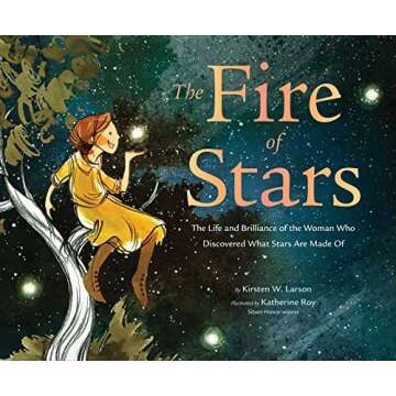 The Fire of Stars: The Life and Brilliance of the Woman Who Discovered What Stars Are Made Of