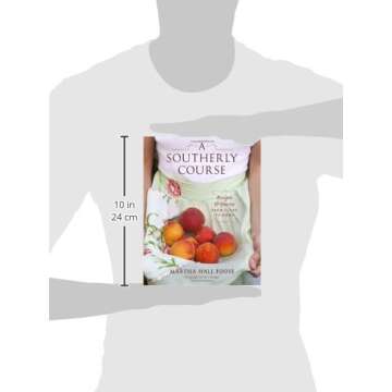 A Southerly Course: Recipes and Stories from Close to Home - A Culinary Journey through Southern Fla...