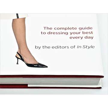 Complete Guide to Dressing Your Best Daily by InStyle