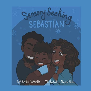 Sensory Seeking Sebastian: A Children’s Book for Empathy