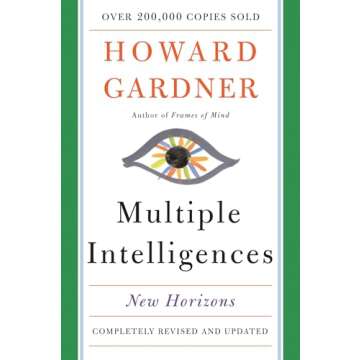 Multiple Intelligences: New Horizons in Theory and Practice - Ideal for Educators and Lifelong Learn...