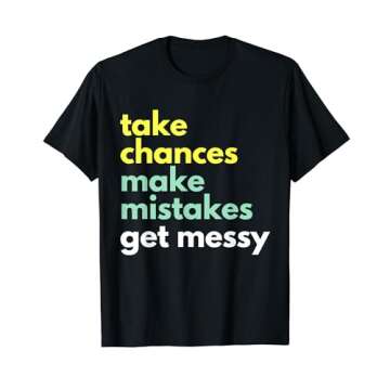 Take Chances Make Mistakes Get Messy - STEM STEAM T-Shirt