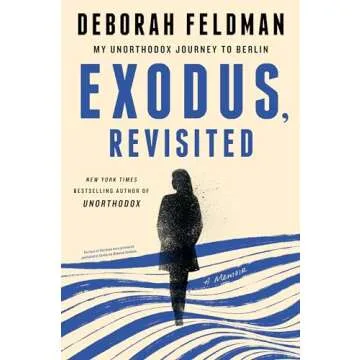 Exodus, Revisited: My Unorthodox Journey to Berlin - A Memoir of Courage and Discovery