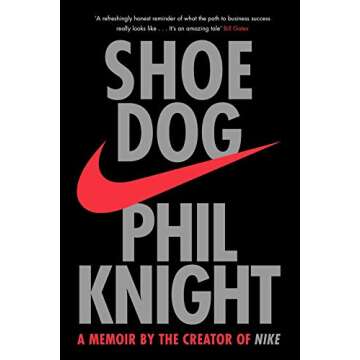 Shoe Dog: A Memoir of Passion and Perseverance by Phil Knight