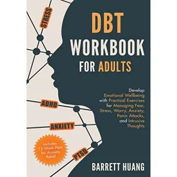 DBT Workbook for Adults: Develop Emotional Wellbeing with Practical Exercises for Managing Fear, Str...