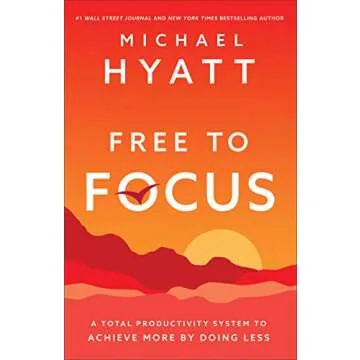Free to Focus: A Total Productivity System to Achieve More by Doing Less