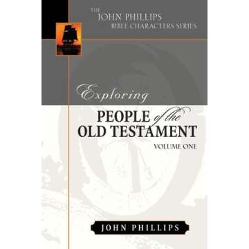 Exploring People of the Old Testament (The John Phillips Bible Character Series), Volume 1 (John Phi...