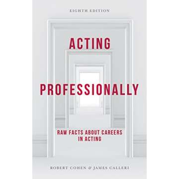 Acting Professionally: Raw Facts about Careers in Acting