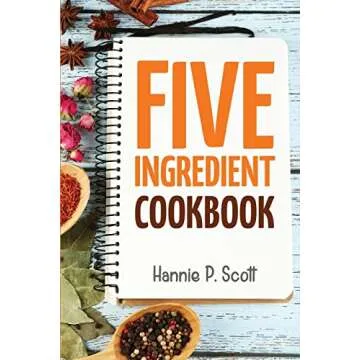 5 Ingredient Cookbook: Easy Recipes in 5 or Less Ingredients (Quick and Easy Cooking Series)