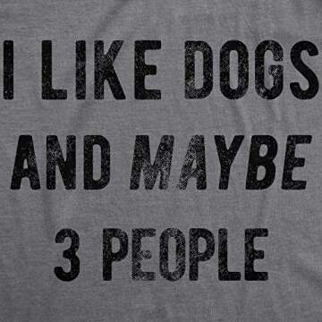 Crazy Dog Womens I Like Dogs and Maybe 3 People T Shirt Funny Graphic Novelty Tee Puppy Dog Parent S...