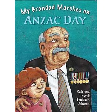 My Grandad Marches on Anzac Day - A Touching Illustrated Tale for Kids
