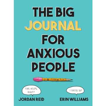 The Big Journal for Anxious People - Your Ultimate Companion for Mindfulness and Creativity