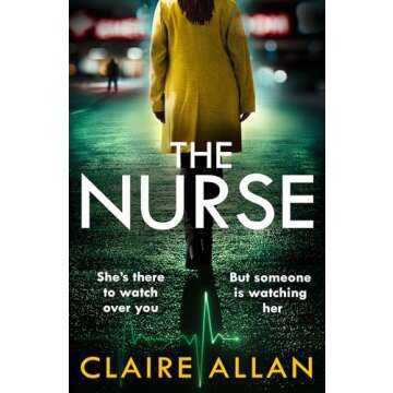 The Nurse: A Gripping Psychological Thriller You Can't Put Down