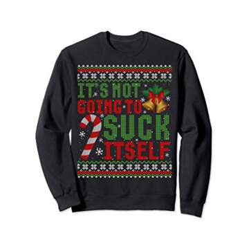 Not Going To Suck Itself Funny Dirty Christmas Ugly Sweater Sweatshirt