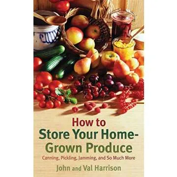 Ultimate Guide for Storing Your Home-Grown Produce: Canning, Pickling & More
