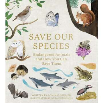 Save Our Species: Endangered Animals and How You Can Save Them Book
