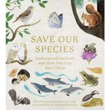Save Our Species: Endangered Animals and How You Can Save Them Book
