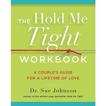 The Hold Me Tight Workbook: A Couple's Guide for a Lifetime of Love (The Dr. Sue Johnson Collection, 4)