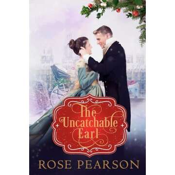 The Uncatchable Earl: A Clean Regency Romance for the Holidays