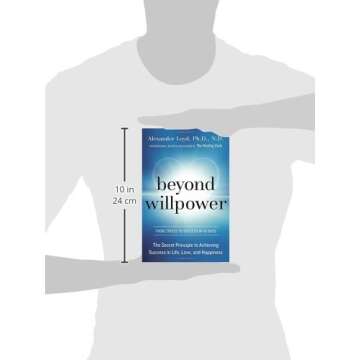 Beyond Willpower: The Secret Principle to Achieving Success in Life, Love, and Happiness