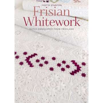 Frisian Whitework: Dutch Embroidery from Friesland - An Artistic Masterpiece