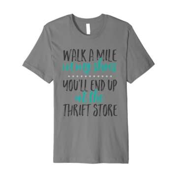 WALK A MILE IN MY SHOES...THRIFT STORE SHIRT Premium T-Shirt