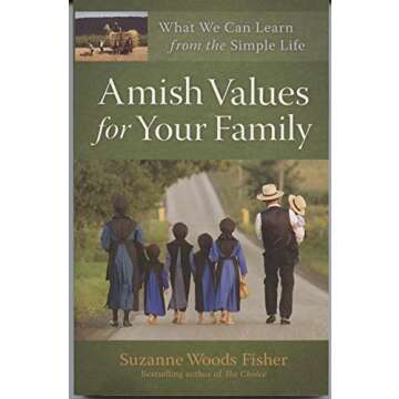 Amish Values for Your Family: What We Can Learn from the Simple Life