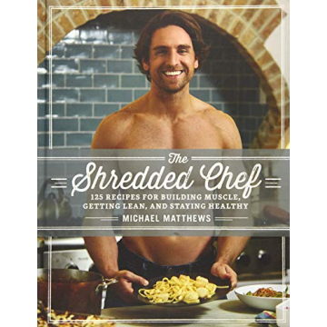The Shredded Chef: 125 Muscle-Building Recipes