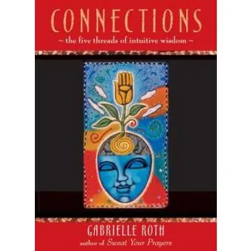 Connections: Transform Your Life with Intuition and Empowerment by Gabrielle Roth