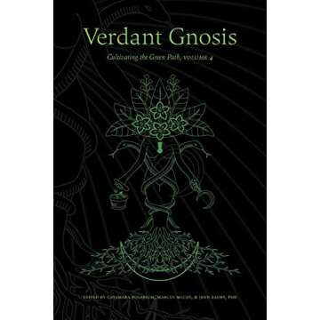 Verdant Gnosis: Cultivating the Green Path, Volume 4 (Viridis Genii Editions)