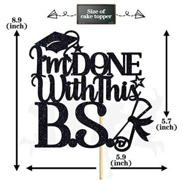 I'm Done With This B.S Cake Topper - Bachelor's Graduation 2025 Party Decorations