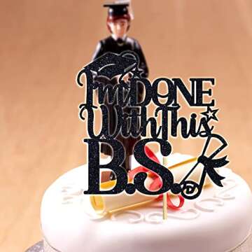 I'm Done With This B.S. Cake Topper for Graduation 2025