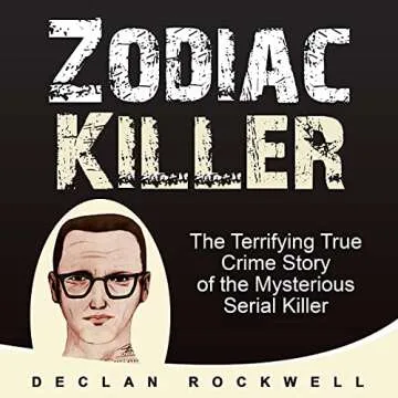 Zodiac Killer: The Terrifying True Crime Story of the Mysterious Serial Killer