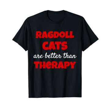Ragdoll Cat T-Shirt - Ragdoll Cats are Better Than Therapy