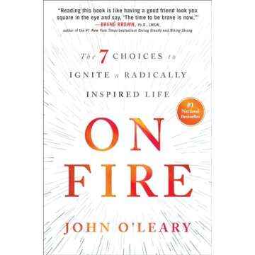 On Fire: The 7 Choices to Ignite a Radically Inspired Life