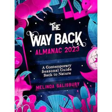 The Way Back Almanac 2023: A contemporary seasonal guide back to nature