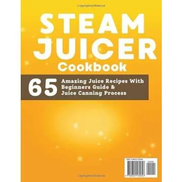 The Complete Steam Juicer Cookbook: 65 Amazing Juice Recipes With Beginners Guide, Canning Process a...
