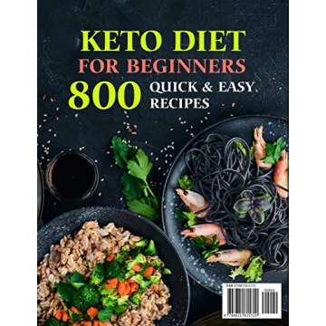 Keto Cookbook For Beginners: Quick & Easy 800 Recipes On A Budget