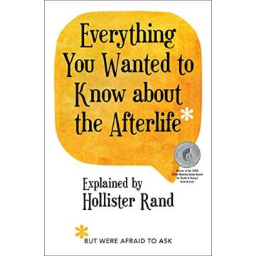 Everything You Wanted to Know about the Afterlife but Were Afraid to Ask (A Guide to Channeling Spir...