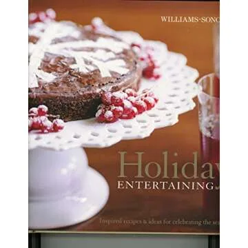 Williams-Sonoma Holiday Entertaining: Timeless Recipes & Elegant Presentation