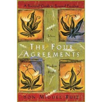 The Four Agreements: A Transformative Guide to Personal Freedom