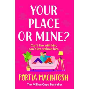Your Place or Mine?: A Hilarious Romantic Comedy of Opposites