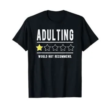 Funny Adulting T-Shirt for Sarcastic Humor Lovers