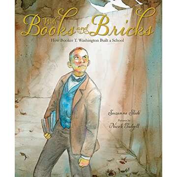 With Books and Bricks: How Booker T. Washington Built a School