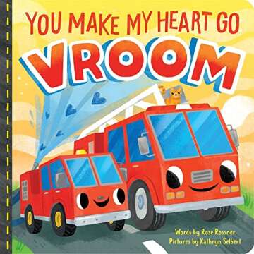 You Make My Heart Go Vroom!: A Sweet Things That Go Board Book for Babies and Toddlers to Celebrate ...