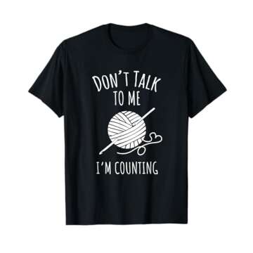 Crochet, Crocheting, Don't Talk, I'm Counting T-Shirt
