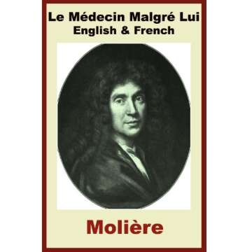 Molière - Le Médecin Malgré Lui - French & English Editions - Paragraph by Paragraph Translation ...