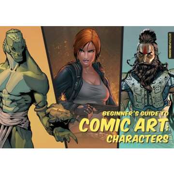 Beginner's Guide to Comic Art: Characters - Your Essential Handbook
