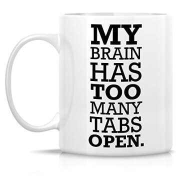 Retreez Funny Mug - My Brain Has Too Many Tabs Open Office Work 11 Oz Ceramic Coffee Mugs - Funny, S...